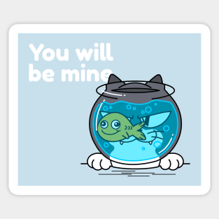 You Will Be Mine - Cat - Fish Sticker